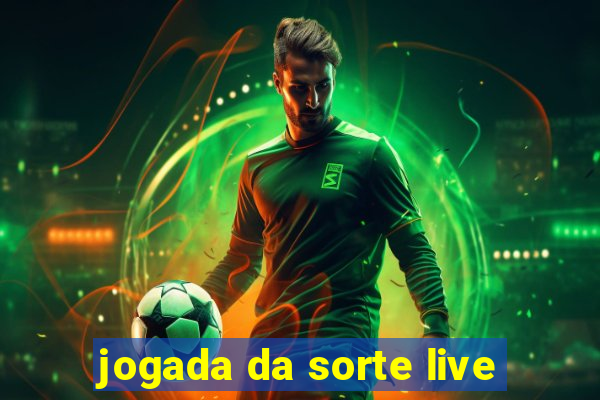 jogada da sorte live